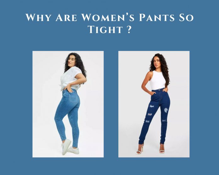 why-are-women-pants-so-tight